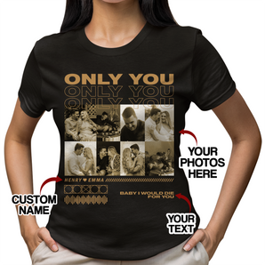 Personalized 'Only You' Black T-Shirts: Customized with Her/Him Photos for Husband And Wife | Ideal Couple Gift for Valentine's Day, Birthdays, Anniversaries, and Special Occasions!