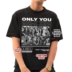 Custom ‘Only You’ Black T-shirt: Personalize with Your Photos & Text | Ideal Gift for Boyfriend or Husband | Perfect Gift for Valentine's, Birthdays, Anniversaries & Special Occasions