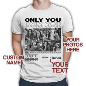 Custom Only You Couple's White T-shirts Design: Perfect Gift for Boyfriends, Girlfriends, Husband, Wife | Ideal for Birthdays, Valentine's, and More
