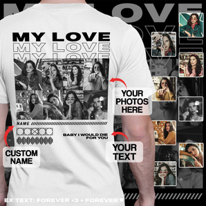 Custom 'My Love' White T-shirts: Personalize Your Photos and Text | Perfect Gift for Boyfriend, Husband | Valentine's, Birthdays, Anniversaries and More!