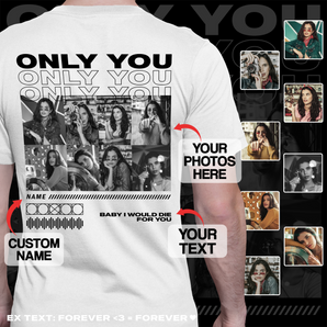 Custom ‘Only You’ White T-shirt: Personalize with Your Photos & Text | Ideal Gift for Boyfriend or Husband | Ideal for Valentine's, Birthdays, Anniversaries & and Beyond!