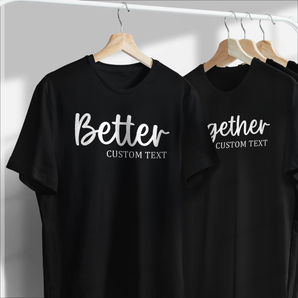 Custom Est T-Shirts for Couples - Better & Together - Personalized Date - Perfect Gift for Anniversary, Valentine's Day & Wedding