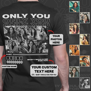 Custom Only You Black T-Shirt with Her/Him Photos: Personalized T-shirt for Boyfriends and Girlfriends | Perfect Gift For Couple